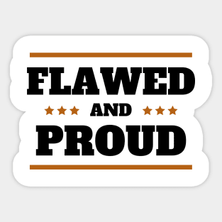 Flawed and Proud Sticker